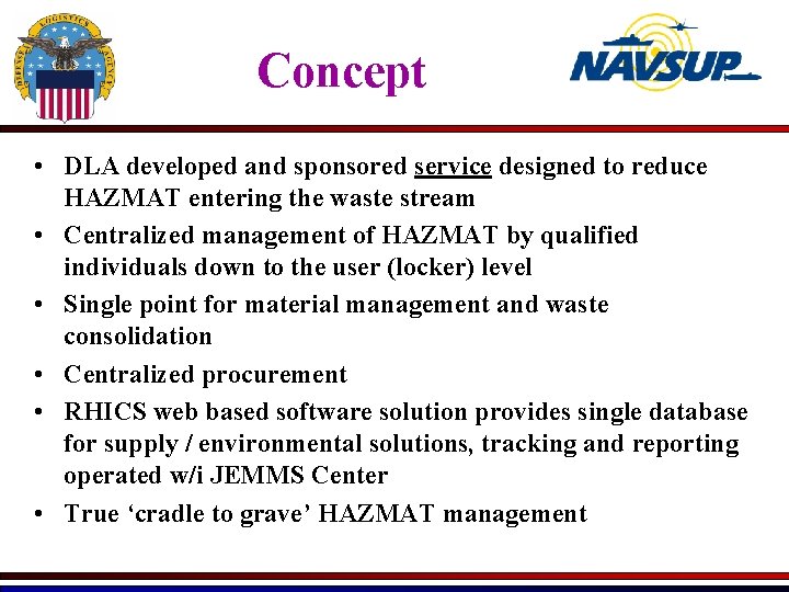 Concept • DLA developed and sponsored service designed to reduce HAZMAT entering the waste