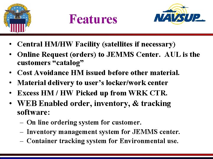 Features • Central HM/HW Facility (satellites if necessary) • Online Request (orders) to JEMMS