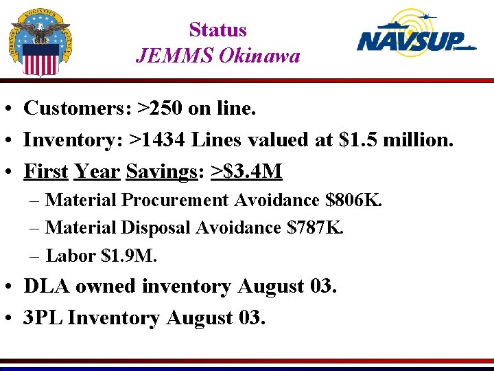 Status JEMMS Okinawa • Customers: >250 on line. • Inventory: >1434 Lines valued at