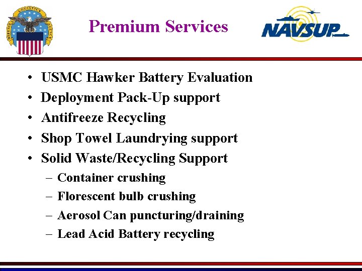 Premium Services • • • USMC Hawker Battery Evaluation Deployment Pack-Up support Antifreeze Recycling