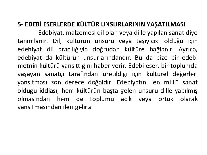 5 - EDEBİ ESERLERDE KÜLTÜR UNSURLARININ YAŞATILMASI Edebiyat, malzemesi dil olan veya dille yapılan