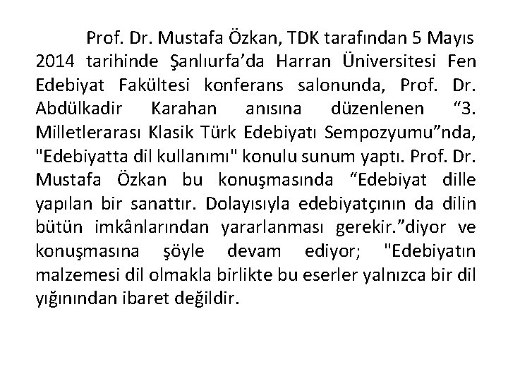 Prof. Dr. Mustafa Özkan, TDK tarafından 5 Mayıs 2014 tarihinde Şanlıurfa’da Harran Üniversitesi Fen