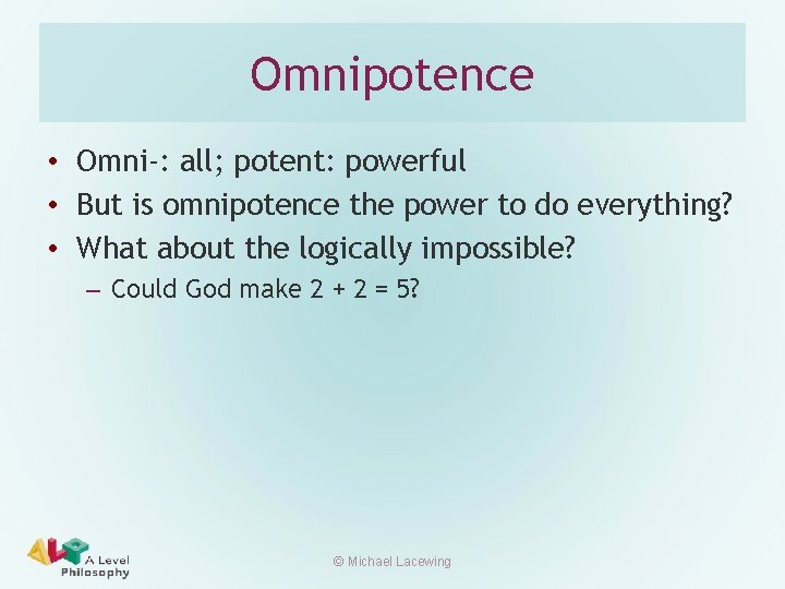 Omnipotence • Omni-: all; potent: powerful • But is omnipotence the power to do