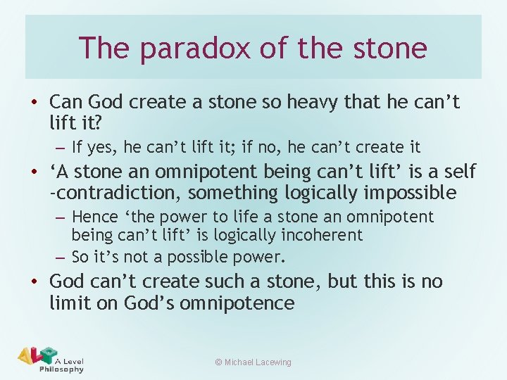 The paradox of the stone • Can God create a stone so heavy that
