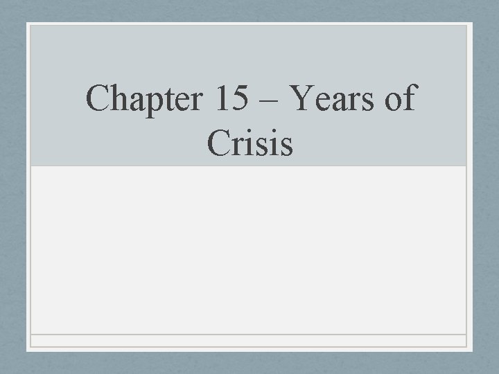 Chapter 15 Years of Crisis Main Points Postwar