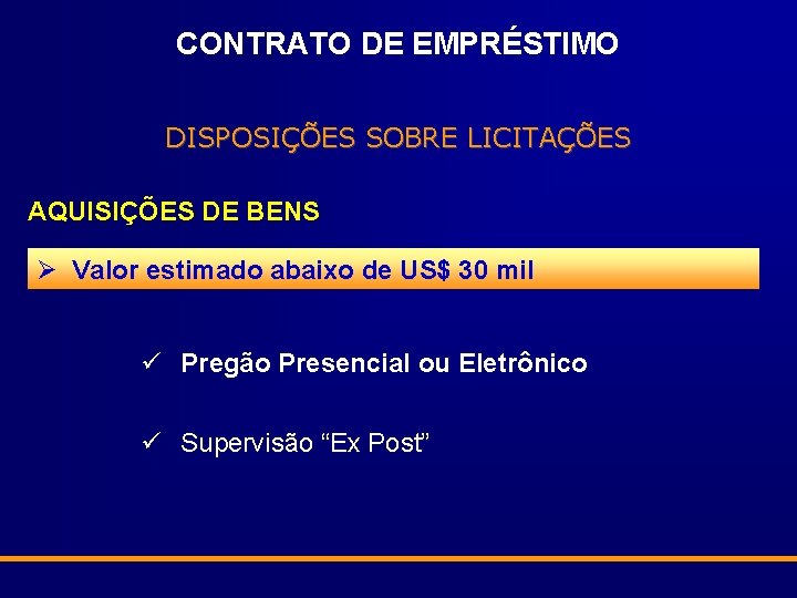 CONTRATO DE EMPRÉSTIMO DISPOSIÇÕES SOBRE LICITAÇÕES AQUISIÇÕES DE BENS Ø Valor estimado abaixo de