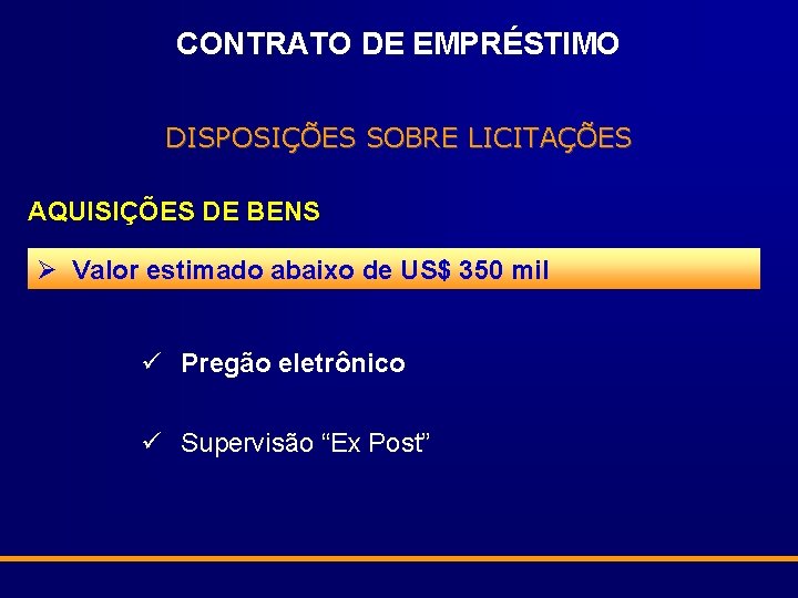 CONTRATO DE EMPRÉSTIMO DISPOSIÇÕES SOBRE LICITAÇÕES AQUISIÇÕES DE BENS Ø Valor estimado abaixo de