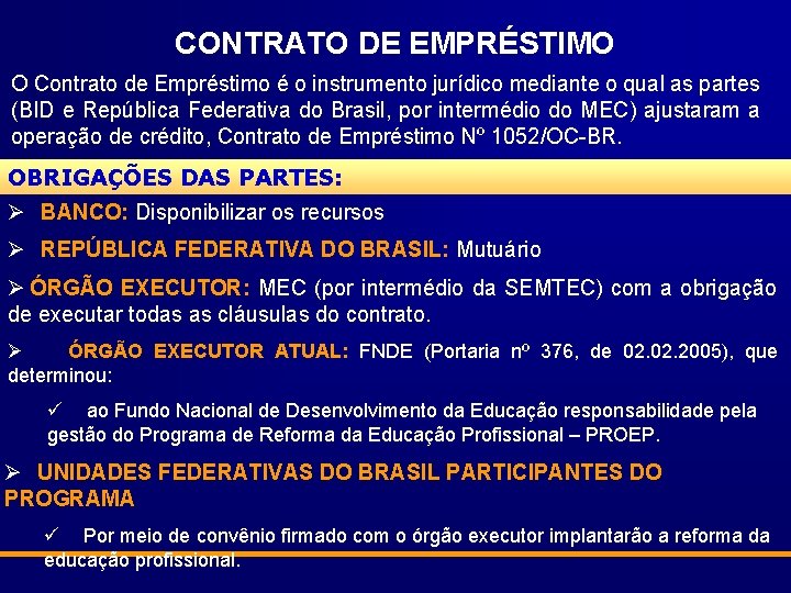 CONTRATO DE EMPRÉSTIMO O Contrato de Empréstimo é o instrumento jurídico mediante o qual