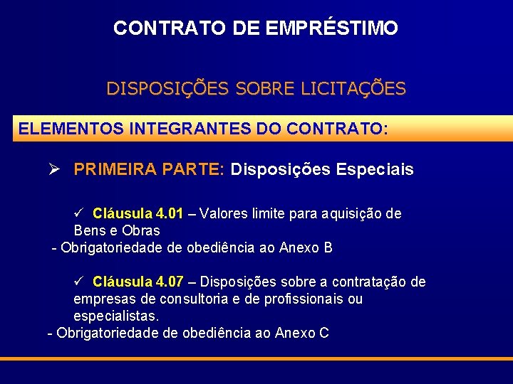 CONTRATO DE EMPRÉSTIMO DISPOSIÇÕES SOBRE LICITAÇÕES ELEMENTOS INTEGRANTES DO CONTRATO: Ø PRIMEIRA PARTE: Disposições