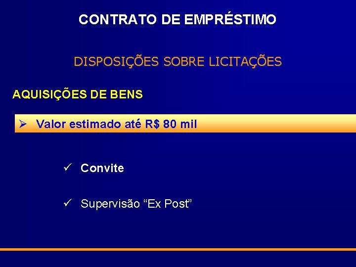 CONTRATO DE EMPRÉSTIMO DISPOSIÇÕES SOBRE LICITAÇÕES AQUISIÇÕES DE BENS Ø Valor estimado até R$