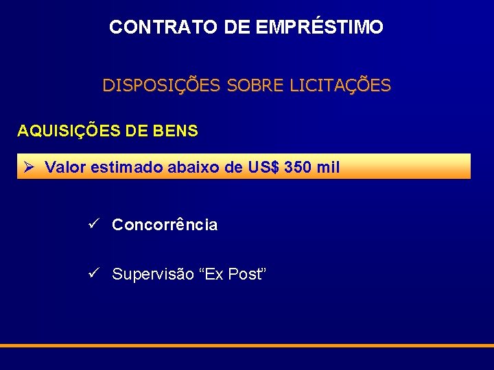 CONTRATO DE EMPRÉSTIMO DISPOSIÇÕES SOBRE LICITAÇÕES AQUISIÇÕES DE BENS Ø Valor estimado abaixo de