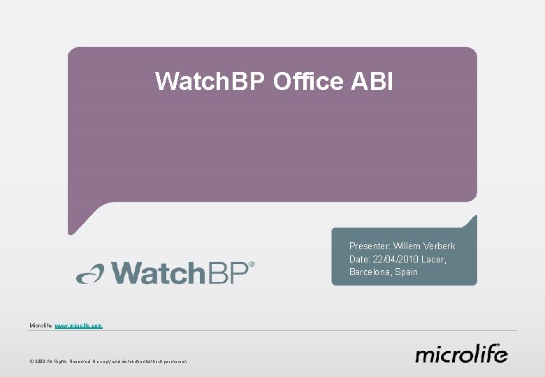 Watch. BP Office ABI Presenter: Willem Verberk Date: 22/04/2010 Lacer, Barcelona, Spain Microlife www.