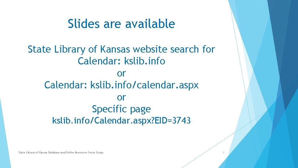 Slides are available State Library of Kansas website search for Calendar: kslib. info/calendar. aspx