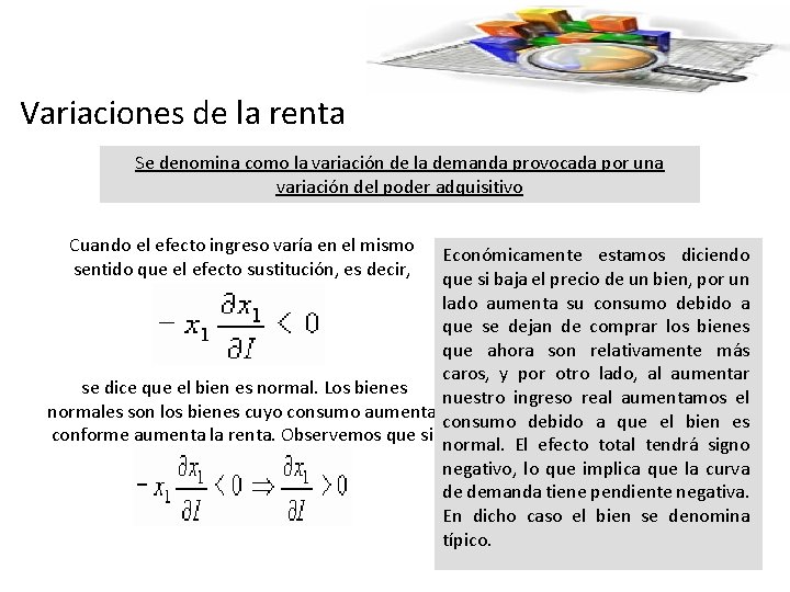 Variaciones de la renta Se denomina como la variación de la demanda provocada por