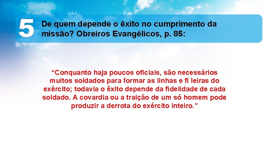 5 De quem depende o êxito no cumprimento da missão? Obreiros Evangélicos, p. 85: