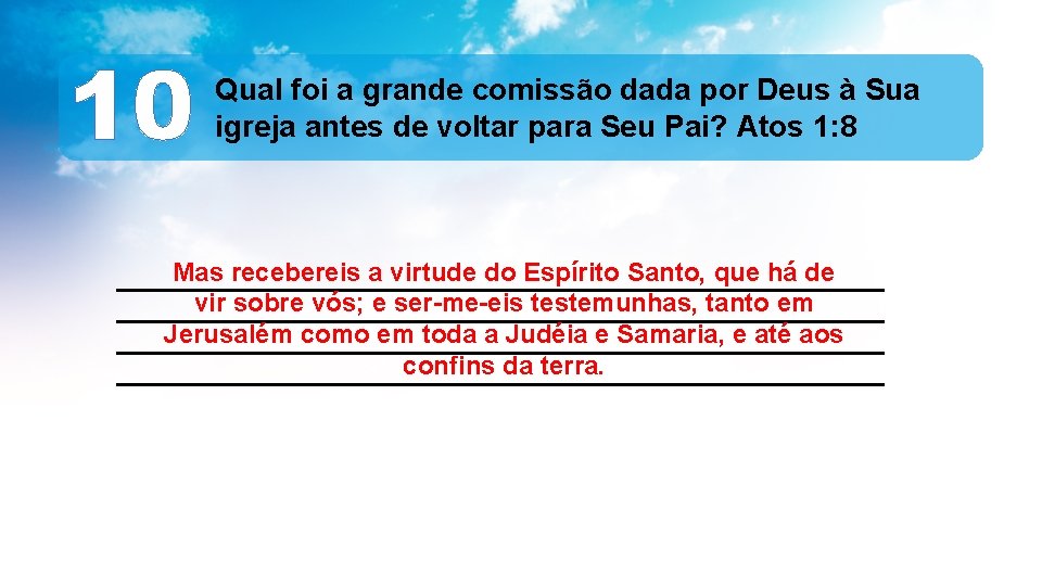 10 Qual foi a grande comissão dada por Deus à Sua igreja antes de