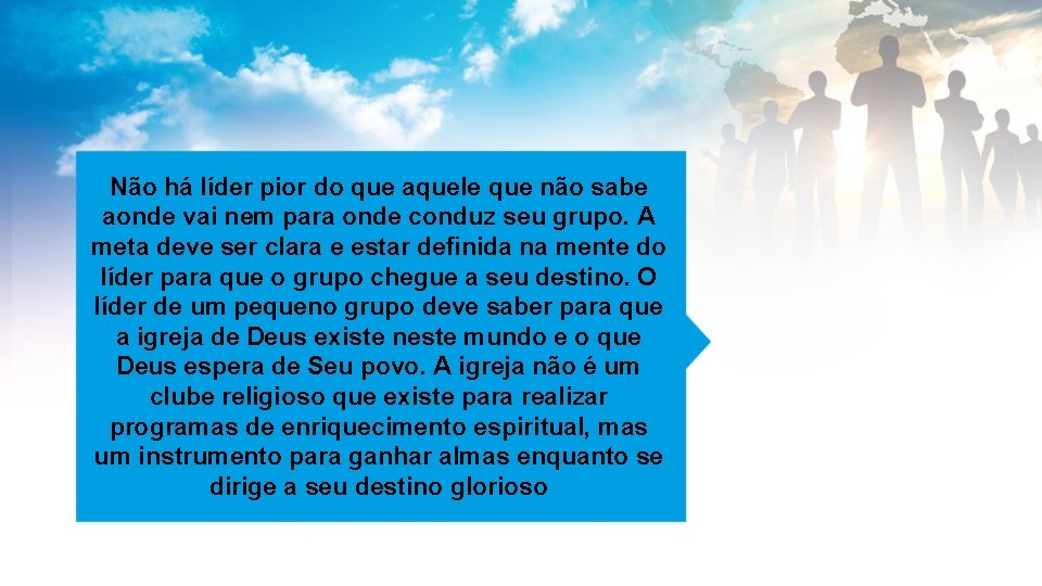 Não há líder pior do que aquele que não sabe aonde vai nem para
