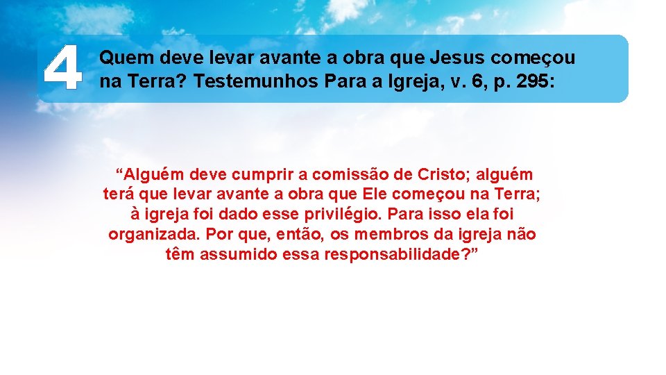 4 Quem deve levar avante a obra que Jesus começou na Terra? Testemunhos Para