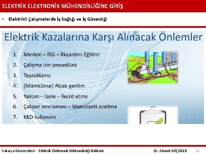 ELEKTRİK ELEKTRONİK MÜHENDİSLİĞİNE GİRİŞ • Elektrikli Çalışmalarda İş Sağlığı ve İş Güvenliği Sakarya Üniversitesi