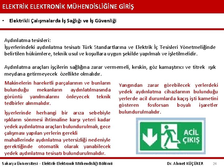 ELEKTRİK ELEKTRONİK MÜHENDİSLİĞİNE GİRİŞ • Elektrikli Çalışmalarda İş Sağlığı ve İş Güvenliği Aydınlatma tesisleri: