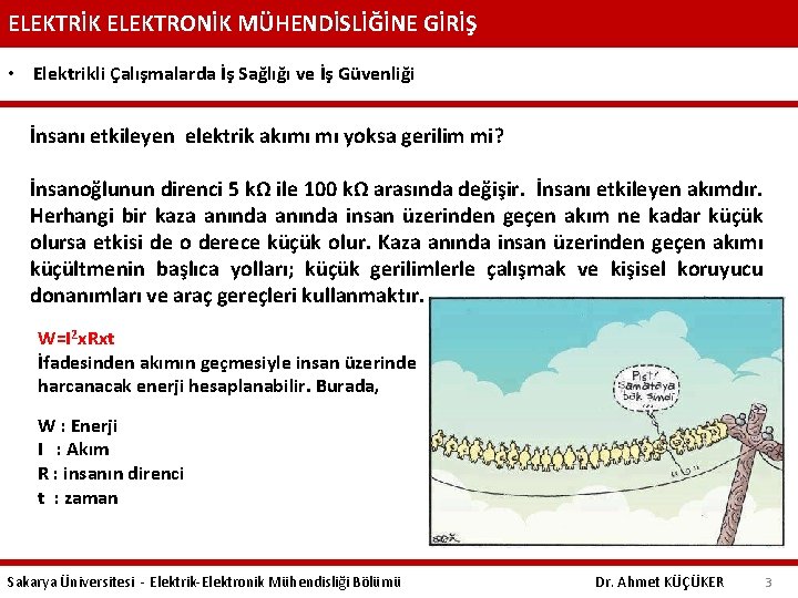 ELEKTRİK ELEKTRONİK MÜHENDİSLİĞİNE GİRİŞ • Elektrikli Çalışmalarda İş Sağlığı ve İş Güvenliği İnsanı etkileyen