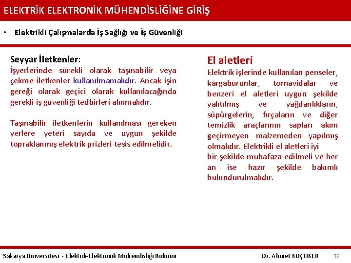 ELEKTRİK ELEKTRONİK MÜHENDİSLİĞİNE GİRİŞ • Elektrikli Çalışmalarda İş Sağlığı ve İş Güvenliği Seyyar İletkenler: