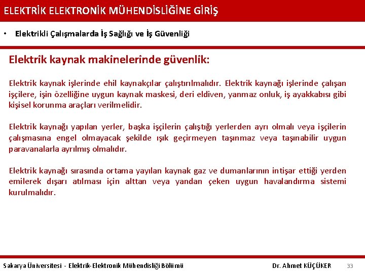 ELEKTRİK ELEKTRONİK MÜHENDİSLİĞİNE GİRİŞ • Elektrikli Çalışmalarda İş Sağlığı ve İş Güvenliği Elektrik kaynak