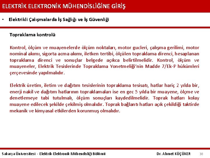 ELEKTRİK ELEKTRONİK MÜHENDİSLİĞİNE GİRİŞ • Elektrikli Çalışmalarda İş Sağlığı ve İş Güvenliği Topraklama kontrolü