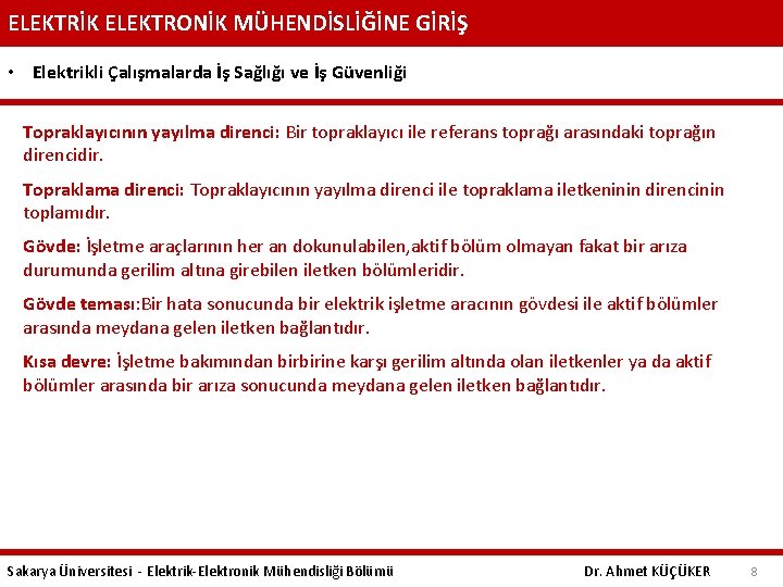 ELEKTRİK ELEKTRONİK MÜHENDİSLİĞİNE GİRİŞ • Elektrikli Çalışmalarda İş Sağlığı ve İş Güvenliği Topraklayıcının yayılma