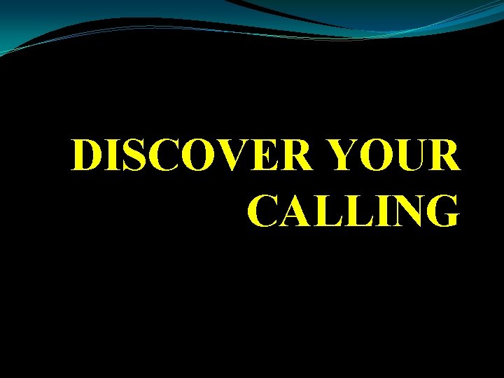DISCOVER YOUR CALLING 