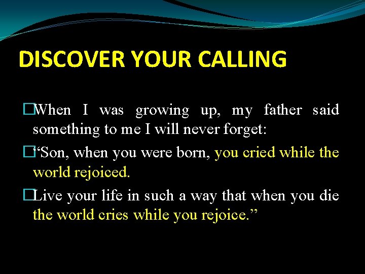 DISCOVER YOUR CALLING �When I was growing up, my father said something to me