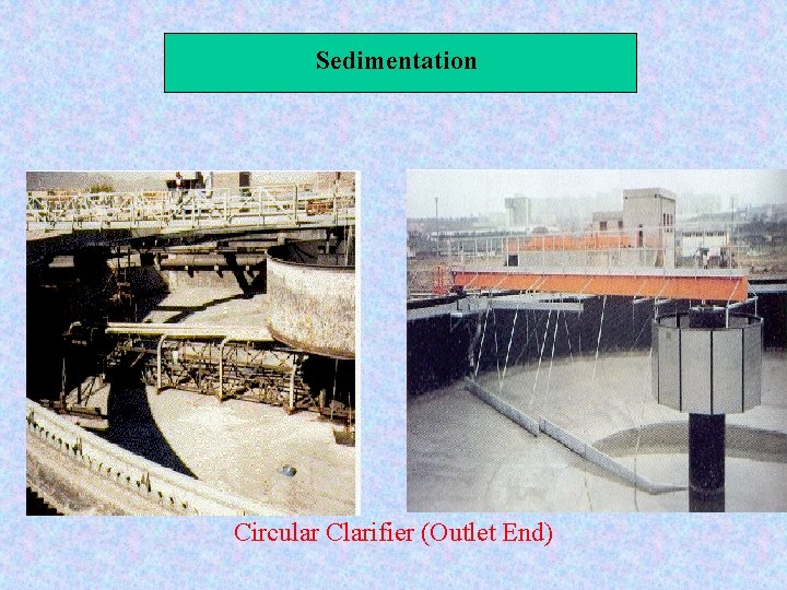 Sedimentation Circular Clarifier (Outlet End) 