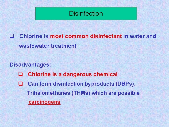 Disinfection q Chlorine is most common disinfectant in water and wastewater treatment Disadvantages: q