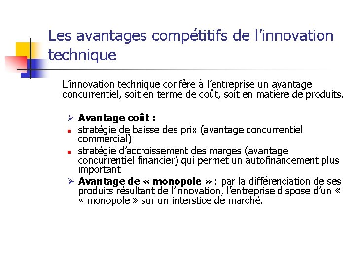 Les avantages compétitifs de l’innovation technique L’innovation technique confère à l’entreprise un avantage concurrentiel,