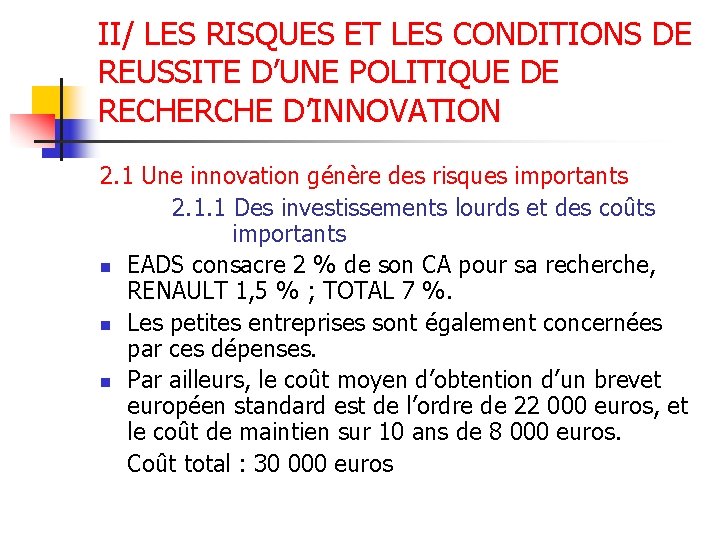 II/ LES RISQUES ET LES CONDITIONS DE REUSSITE D’UNE POLITIQUE DE RECHERCHE D’INNOVATION 2.