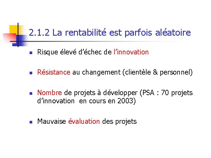 2. 1. 2 La rentabilité est parfois aléatoire n Risque élevé d’échec de l’innovation