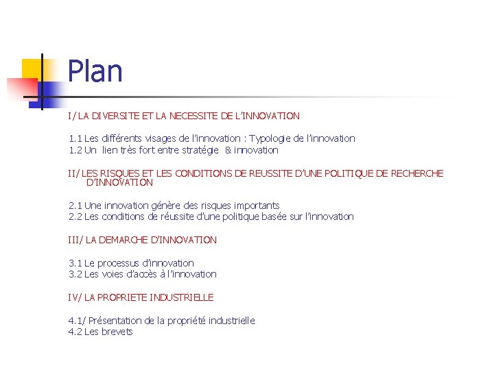 Plan I/ LA DIVERSITE ET LA NECESSITE DE L’INNOVATION 1. 1 Les différents visages