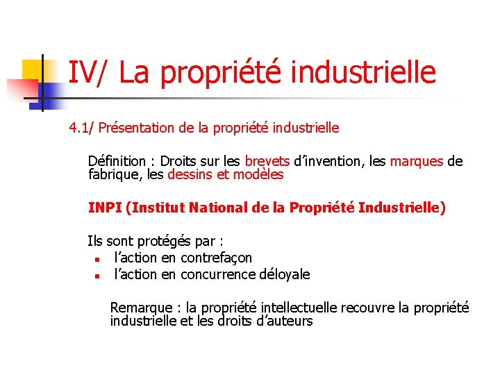 IV/ La propriété industrielle 4. 1/ Présentation de la propriété industrielle Définition : Droits