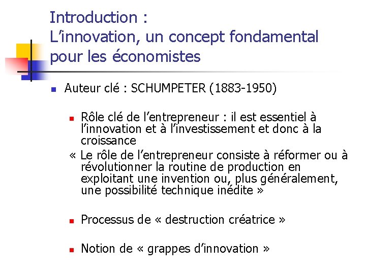 Introduction : L’innovation, un concept fondamental pour les économistes n Auteur clé : SCHUMPETER