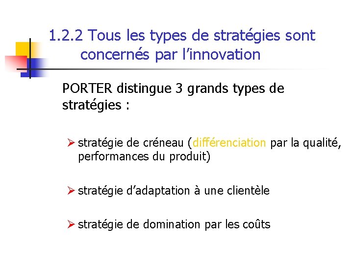 1. 2. 2 Tous les types de stratégies sont concernés par l’innovation PORTER distingue