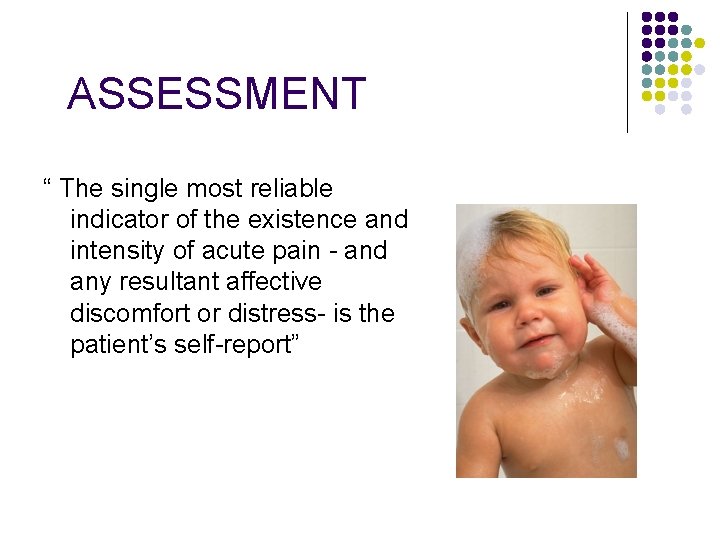 ASSESSMENT “ The single most reliable indicator of the existence and intensity of acute