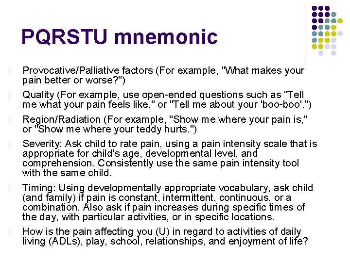 PQRSTU mnemonic l l l Provocative/Palliative factors (For example, "What makes your pain better