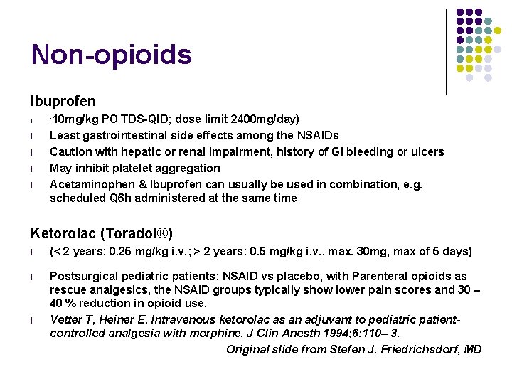 Non-opioids Ibuprofen l l l 10 mg/kg PO TDS-QID; dose limit 2400 mg/day) Least