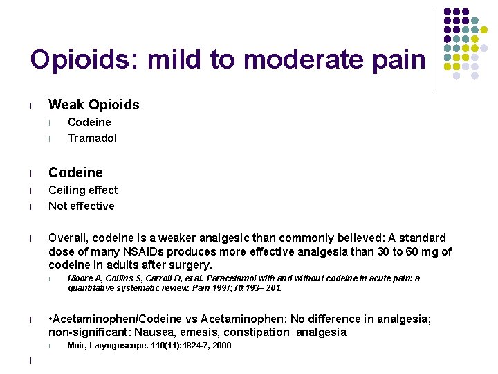 Opioids: mild to moderate pain l Weak Opioids l l Codeine Tramadol l Codeine