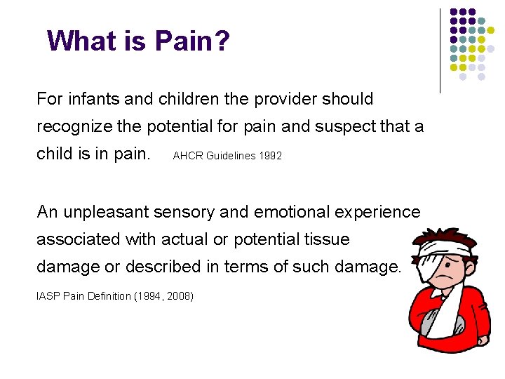 What is Pain? For infants and children the provider should recognize the potential for