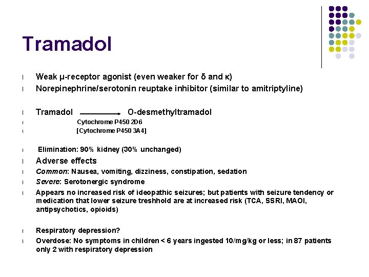 Tramadol l Weak μ-receptor agonist (even weaker for δ and κ) Norepinephrine/serotonin reuptake inhibitor