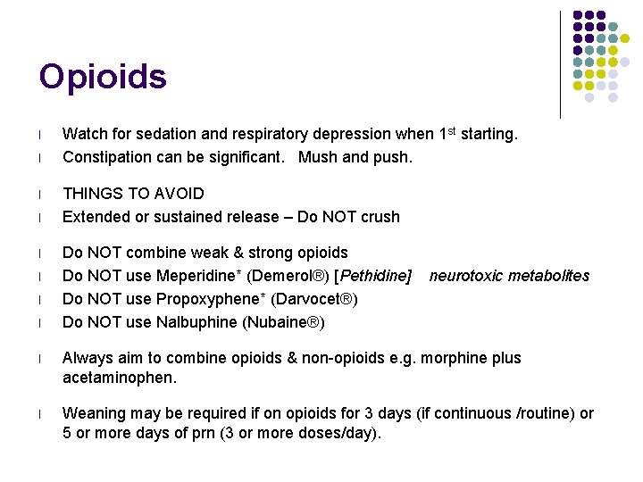 Opioids l l l l Watch for sedation and respiratory depression when 1 st