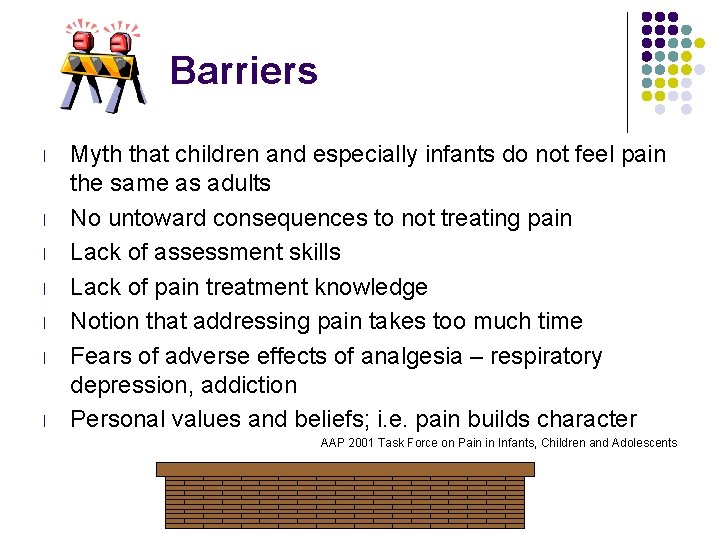 Barriers l l l l Myth that children and especially infants do not feel