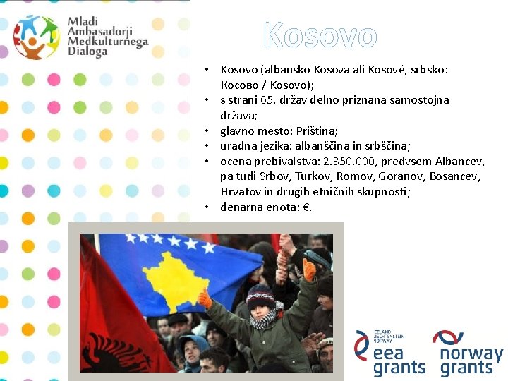 Kosovo • Kosovo (albansko Kosova ali Kosovë, srbsko: Косово / Kosovo); • s strani