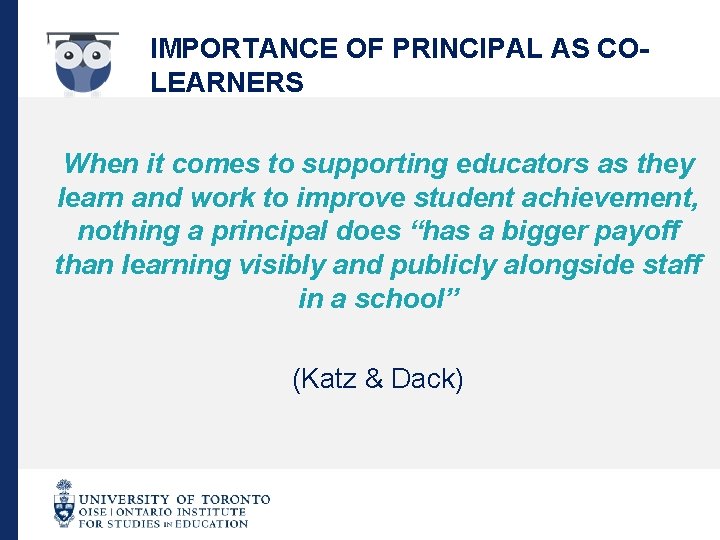 IMPORTANCE OF PRINCIPAL AS COLEARNERS When it comes to supporting educators as they learn